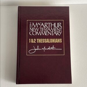 The MacArthur New Testament Commentary - 1 & 2 Thessalonians